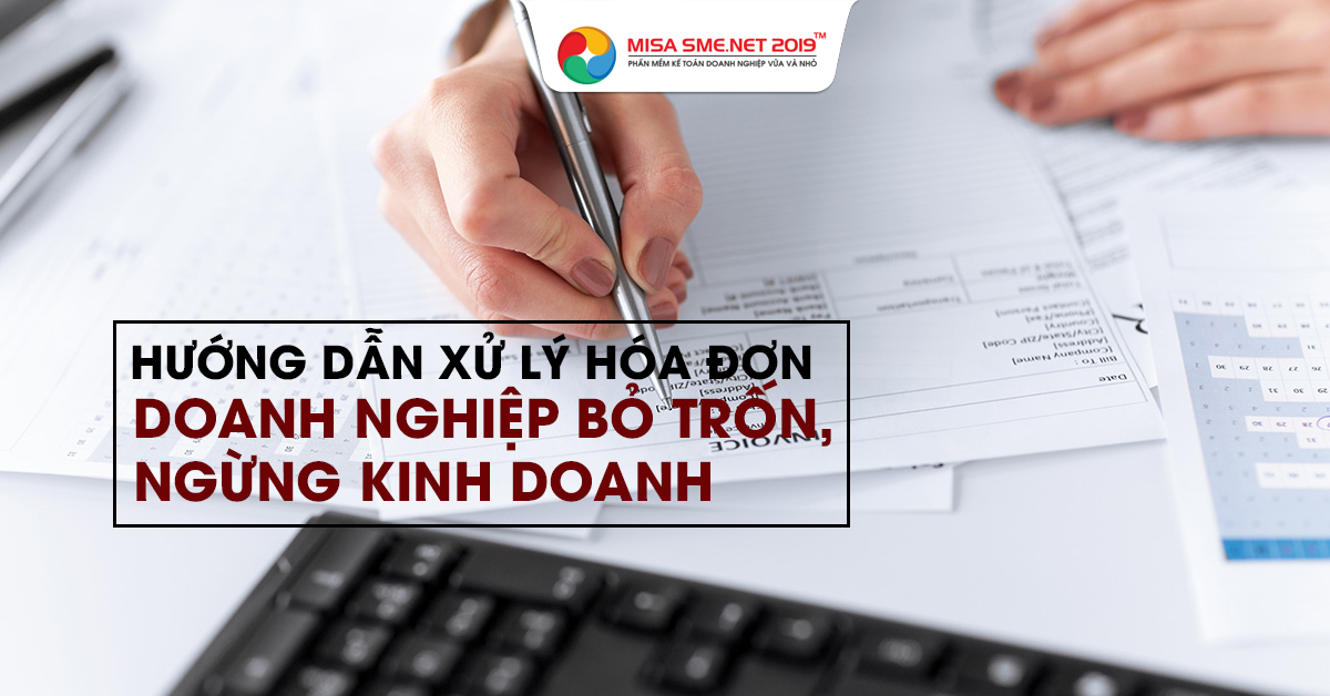 hướng dẫn xử lý hóa đơn doanh nghiệp bỏ trốn, ngừng kinh doanh