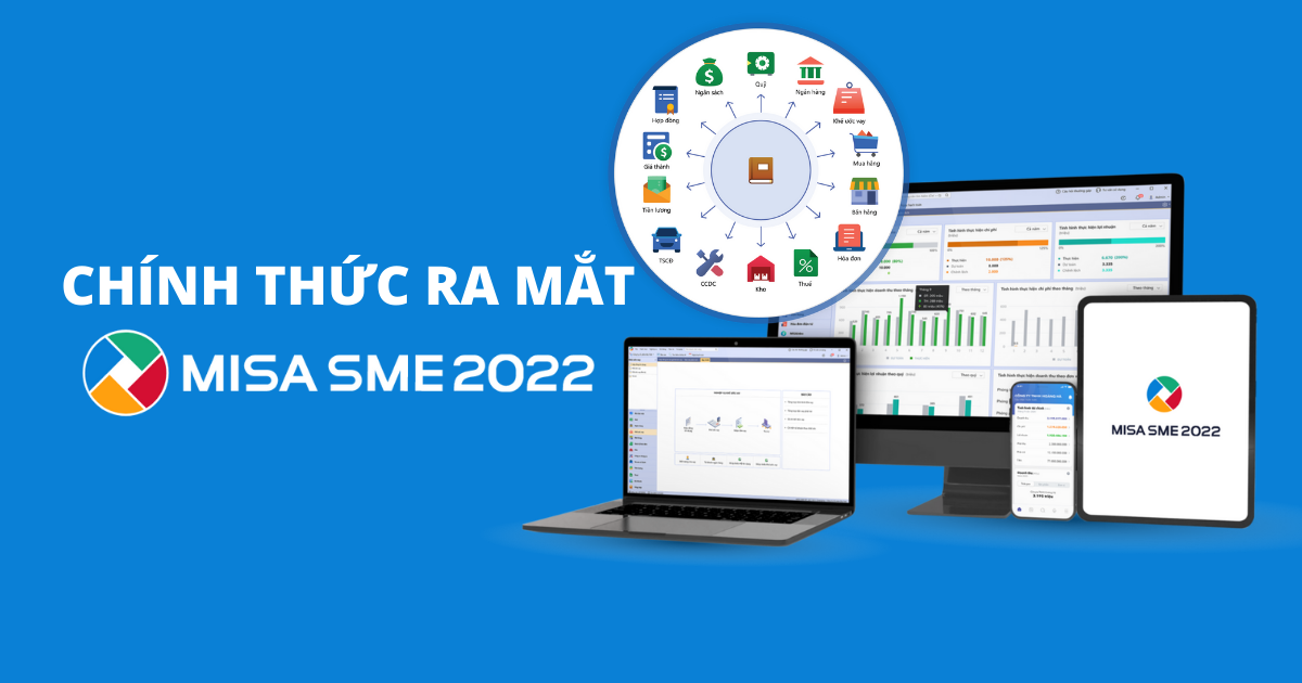 Chính thức ra mắt phần mềm kế toán MISA SME 2022: Dễ dùng hơn - Nhanh hơn - Thông minh hơn