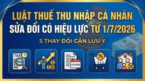 5 điểm mới Luật Thuế thu nhập cá nhân sửa đổi có hiệu lực từ 1/7/2026