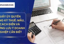 Giấy ủy quyền đăng ký thuế: Mẫu, cách điền và những lưu ý doanh nghiệp cần biết