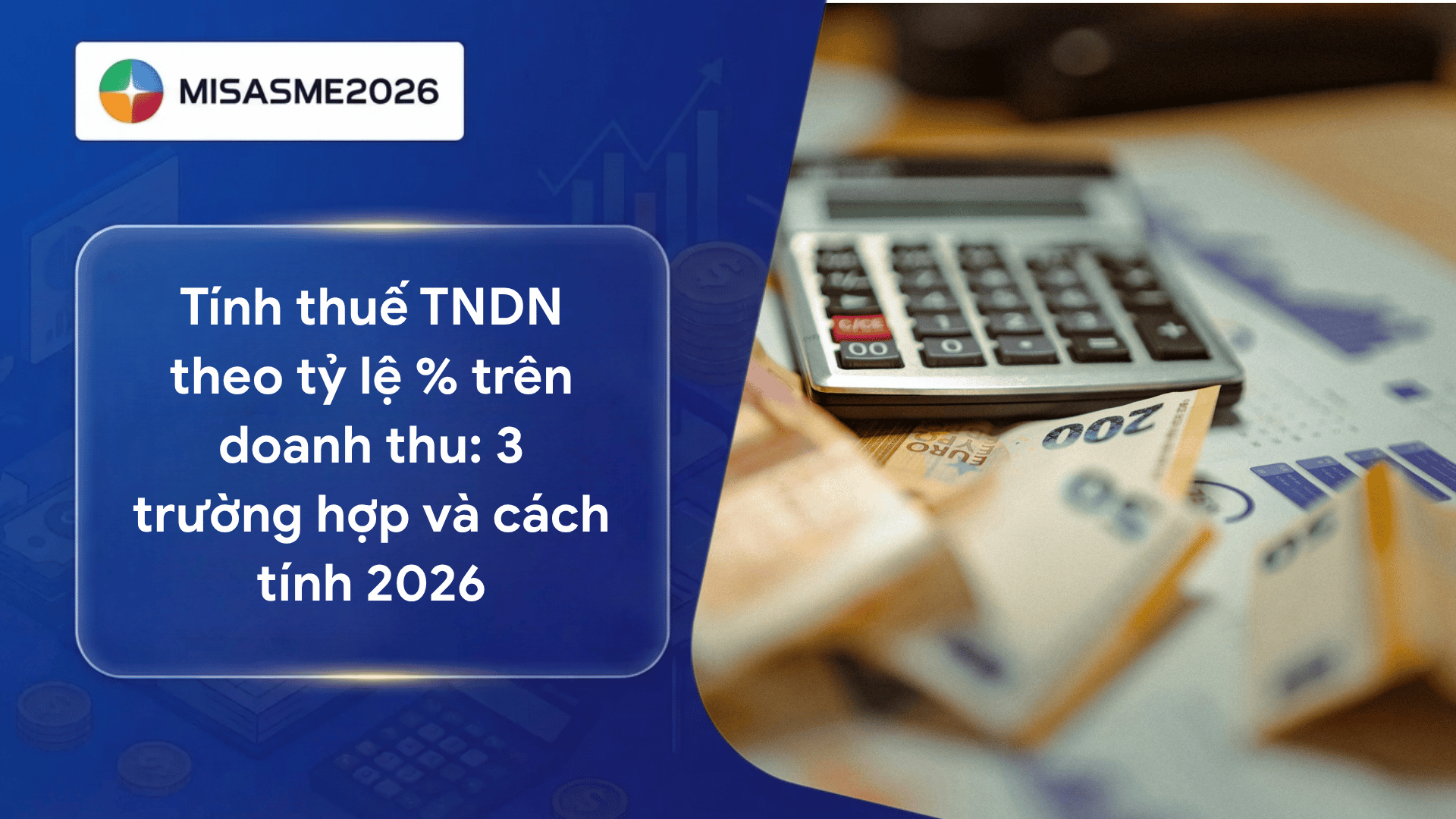 Tính thuế TNDN theo tỷ lệ % trên doanh thu: 3 trường hợp và cách tính 2026